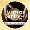 Aurora Strings - 暖かいカフェで時間を過ごすBGM